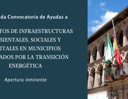 AYUDAS A PROYECTOS DE INFRAESTRUCTURAS AMBIENTALES, SOCIALES Y DIGITALES EN MUNICIPIOS AFECTADOS POR LA TRANSICIÓN ENERGÉTICA