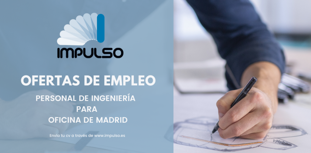 Ofertas de Empleo: Personal de ingeniería para oficina de Madrid