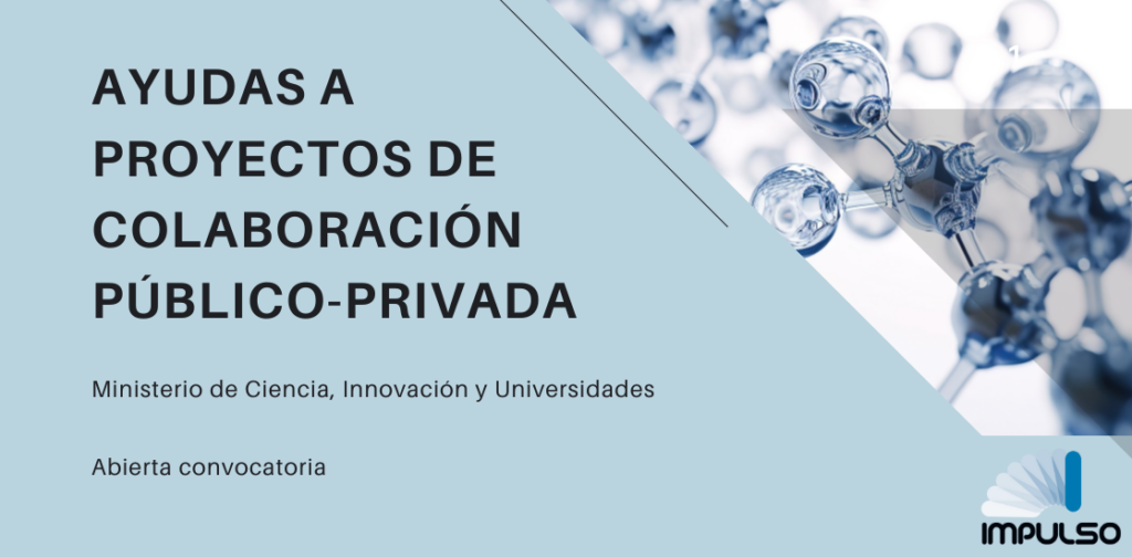 ABIERTA LA CONVOCATORIA DE AYUDAS A PROYECTOS DE COLABORACIÓN PÚBLICO-PRIVADA DEL MINISTERIO DE CIENCIA, INNOVACIÓN Y UNIVERSIDADES