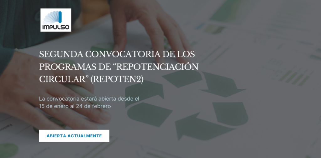 APERTURA DE LA SEGUNDA CONVOCATORIA DE LOS PROGRAMAS DE “REPOTENCIACIÓN CIRCULAR” (REPOTEN2)