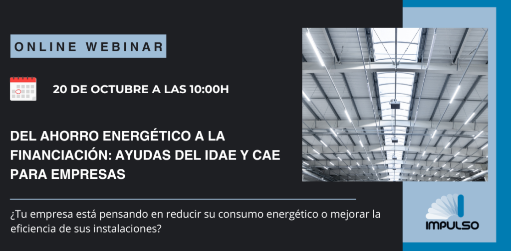 WEBINAR: Del ahorro energético a la financiación: ayudas del IDAE y CAE para empresas
